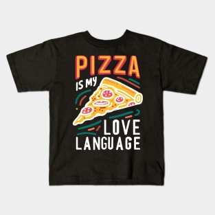 Pizza is my Love Language Kids T-Shirt